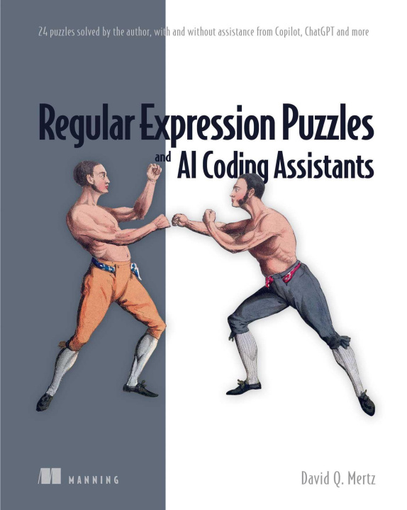 Kniha Regular Expression Puzzles and AI Coding Assistants: 24 Puzzles Solved by the Author, with and Without Assistance from Copilot, Chatgpt and More 