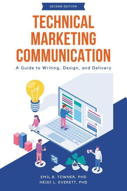 Kniha Technical Marketing Communication: A Guide to Writing, Design, and Delivery Heidi L. Everett
