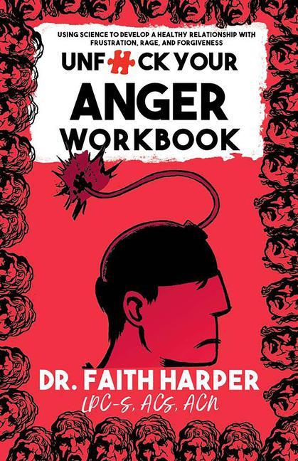 Kniha Unfuck Your Anger Workbook: Using Science to Understand Frustration, Rage, and Forgiveness 