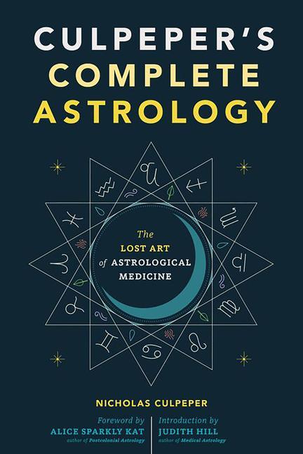 Kniha Culpeper's Complete Astrology: The Lost Art of Astrological Medicine Alice Sparkly Kat