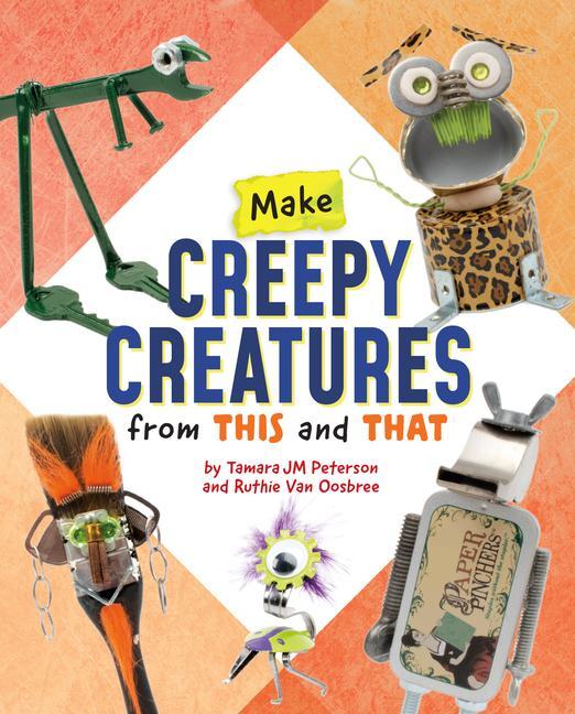 Buch Make Creepy Creatures from This and That Tamara Jm Peterson