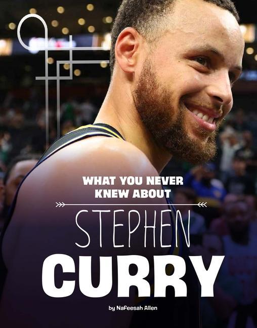 Carte What You Never Knew about Stephen Curry 