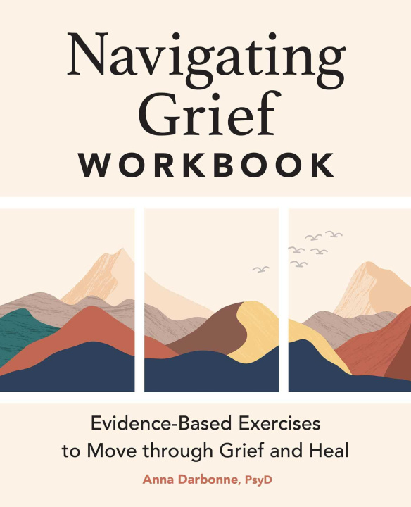 Könyv Navigating Grief Workbook: Evidence-Based Exercises to Move Through Grief and Heal 