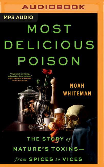 Digital Most Delicious Poison: The Story of Nature's Toxins&#8213;from Spices to Vices 
