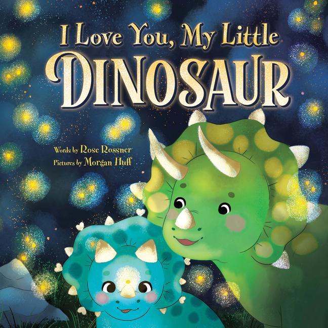 Kniha I Love You, My Little Dinosaur Morgan Huff