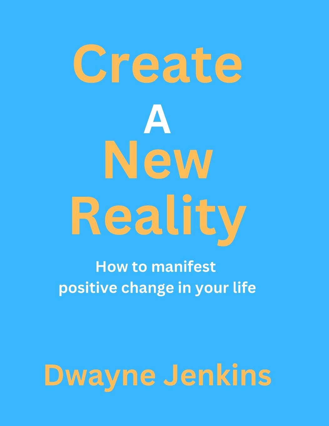 Knjiga Create A New Reality Dwayne Jenkins