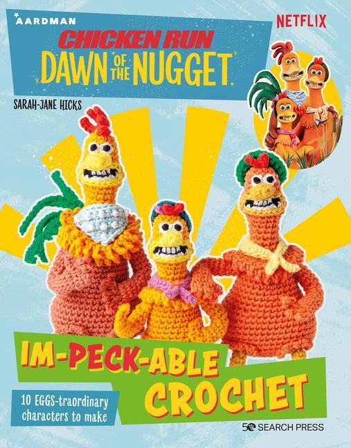 Book Chicken Run: Dawn of the Nugget Crochet: 10 Loveable Characters to Make 