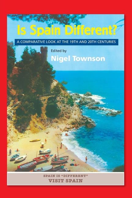 Kniha Is Spain Different? – A Comparative Look at the 19th and 20th Centuries Nigel Townson