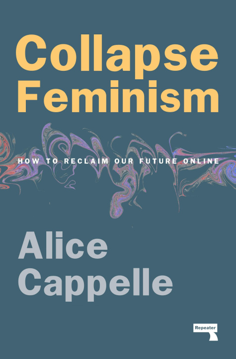 Kniha Collapse Feminism: How to Reclaim Our Future Online 