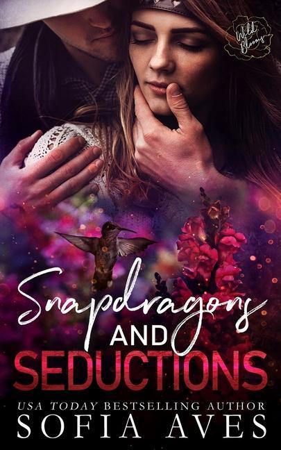 Libro Snapdragons & Seductions: Wild Blooms, book 1 Sofia Aves