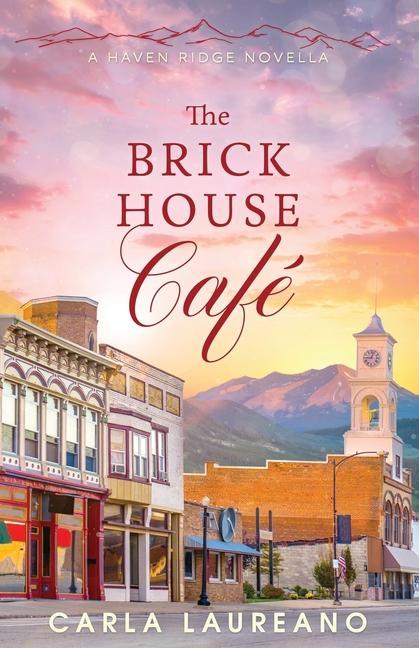 Libro The Brick House Cafe: A Clean Small-Town Contemporary Romance Novella Carla Laureano