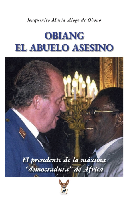 Книга Obiang el abuelo asesino Alogo de obono