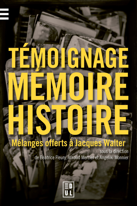 Kniha TEMOIGNAGE, MEMOIRE ET HISTOIRE. MELANGES OFFERTS A JACQUES WALTER FLEURY/MERCIER/MONNI
