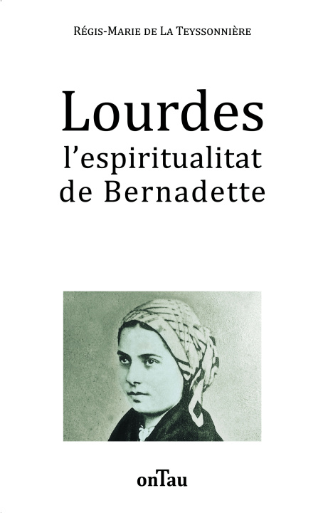 Carte Lourdes l’espiritualitat de Bernadette de La Teyssonnière