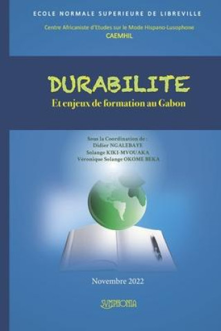 Carte Durabilé et enjeux de formation au Gabon Véronique Solange Okome-Beka