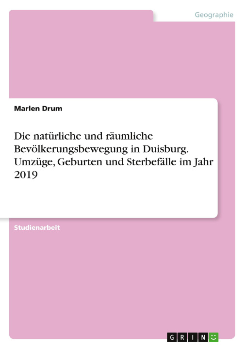 Kniha Die natürliche und räumliche Bevölkerungsbewegung in Duisburg. Umzüge, Geburten und Sterbefälle im Jahr 2019 