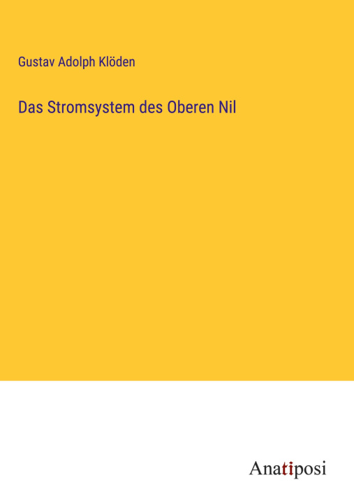 Knjiga Das Stromsystem des Oberen Nil Gustav Adolph Klöden