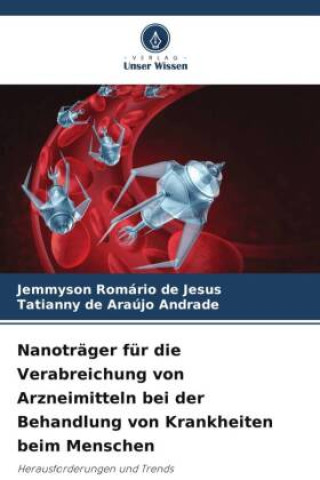 Book Nanoträger für die Verabreichung von Arzneimitteln bei der Behandlung von Krankheiten beim Menschen Tatianny de Araujo Andrade