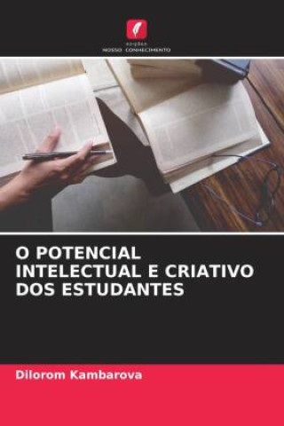 Książka O POTENCIAL INTELECTUAL E CRIATIVO DOS ESTUDANTES Dilorom Kambarova