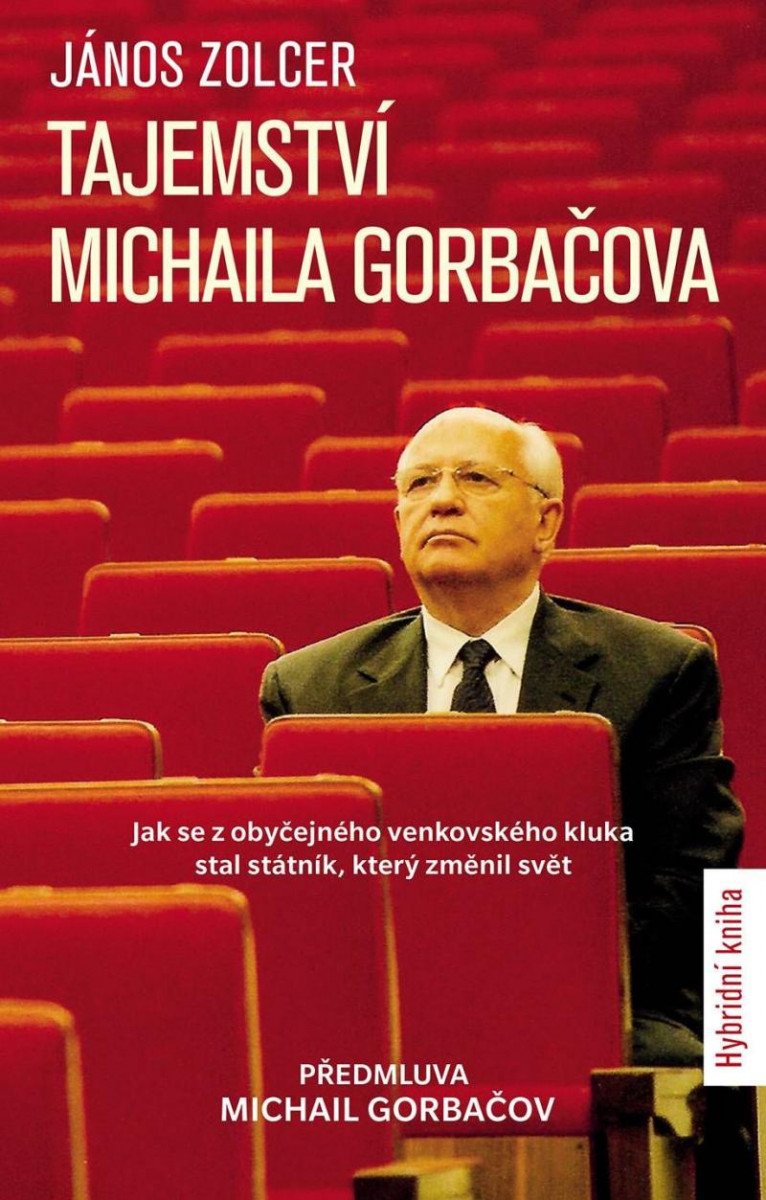 Knjiga Tajemství Michaila Gorbačova -  Jak se z obyčejného venkovského kluka stal státník, který změnil svět János Zolcer