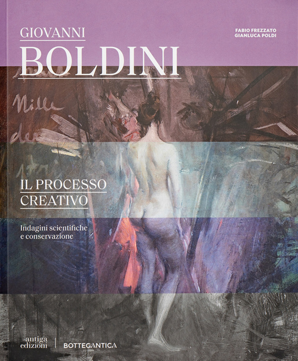 Carte Giovanni Boldini il processo creativo. Indagini scientifiche e conservazione Gianluca Poldi