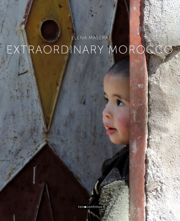 Kniha Extraordinary Morocco. Ediz. italiana e inglese Elena Masera