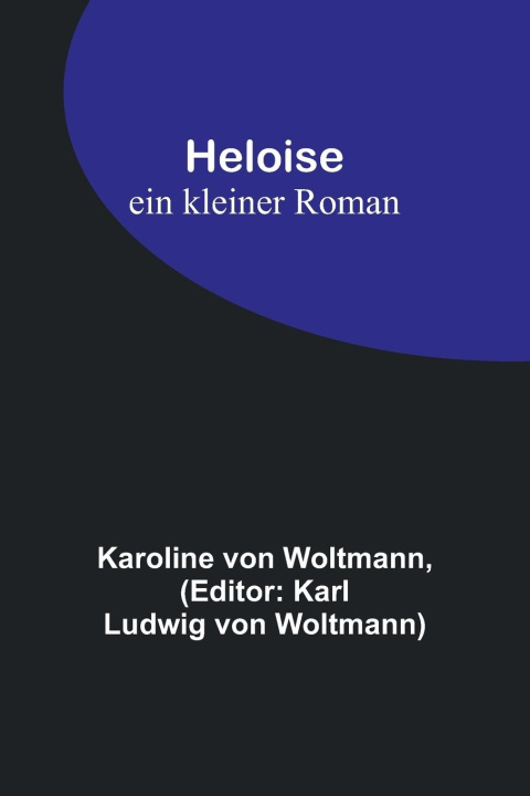 Knjiga Heloise Karl Ludwig von Woltmann