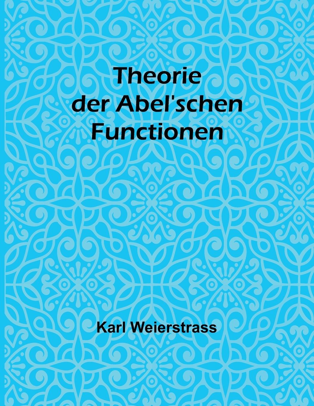 Книга Theorie der Abel'schen Functionen Karl Weierstrass