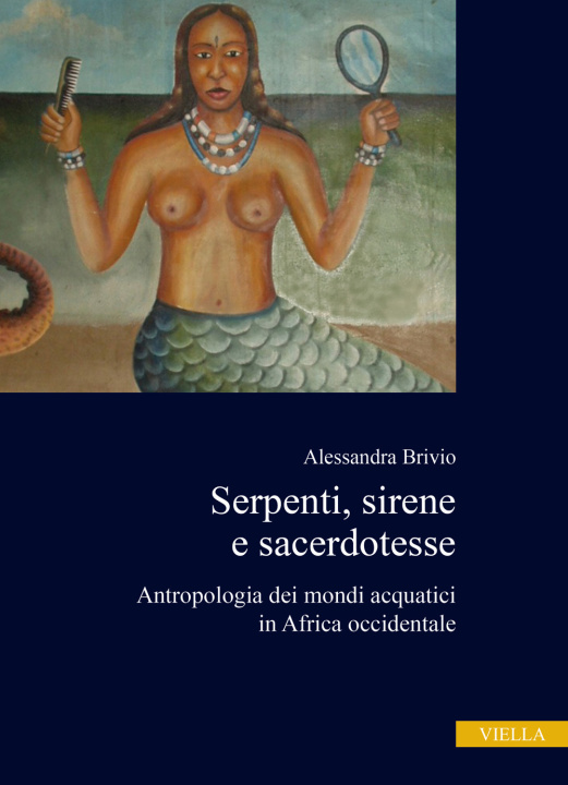 Kniha Serpenti, sirene e sacerdotesse. Antropologia dei mondi acquatici in Africa occidentale Alessandra Brivio