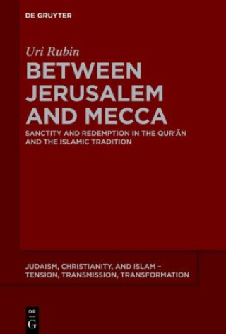 Knjiga Between Jerusalem and Mecca Uri Rubin (z"l)