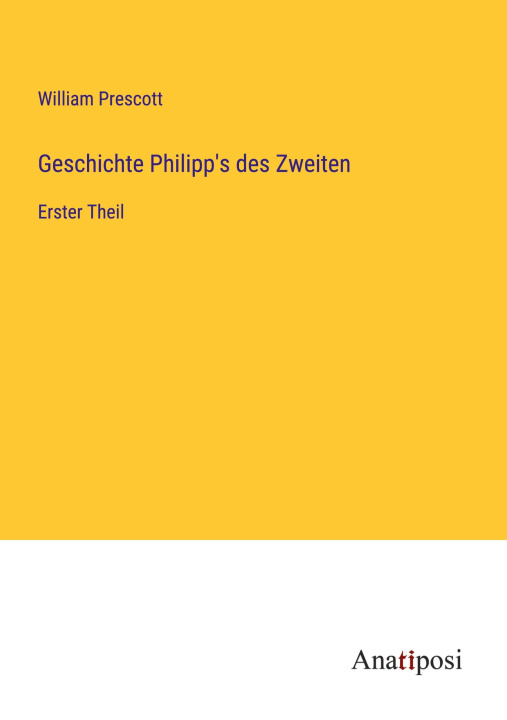 Knjiga Geschichte Philipp's des Zweiten William Prescott