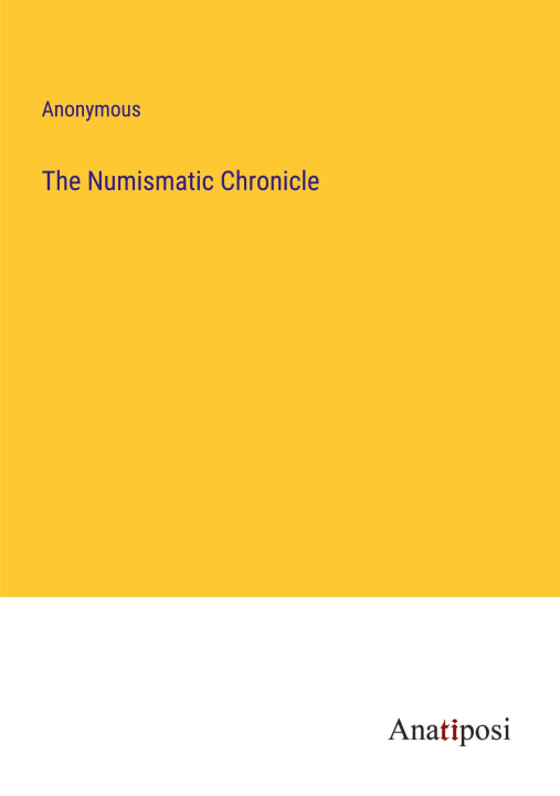 Knjiga The Numismatic Chronicle Anonymous