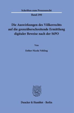 Kniha Die Auswirkungen des Völkerrechts auf die grenzüberschreitende Ermittlung digitaler Beweise nach der StPO. 