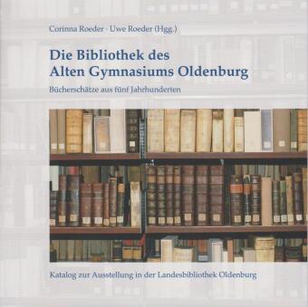 Kniha Die Bibliothek des Alten Gymnasiums Oldenburg Uwe Roeder