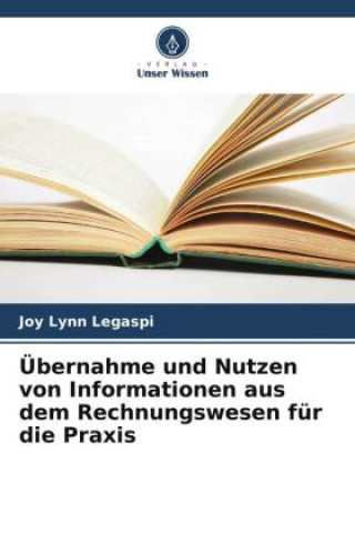 Könyv Übernahme und Nutzen von Informationen aus dem Rechnungswesen für die Praxis 