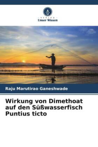 Carte Wirkung von Dimethoat auf den Süßwasserfisch Puntius ticto 