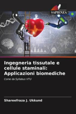 Carte Ingegneria tissutale e cellule staminali: Applicazioni biomediche Shareefraza J. Ukkund