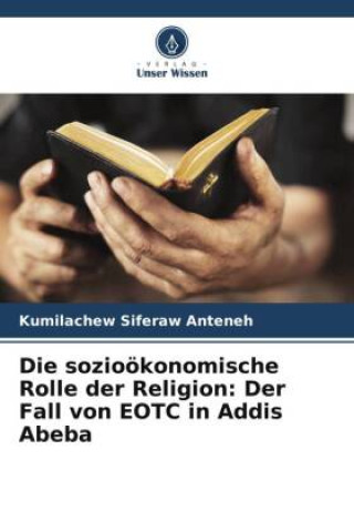 Книга Die sozioökonomische Rolle der Religion: Der Fall von EOTC in Addis Abeba 