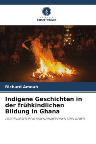 Könyv Indigene Geschichten in der frühkindlichen Bildung in Ghana 