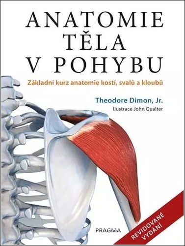 Carte Anatomie těla v pohybu - Základní kurz anatomie kostí, svalů a kloubů Dimon