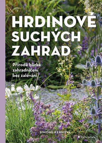 Könyv Hrdinové suchých zahrad - Přírodě blízké zahradničení bez zalévání Simone Kernová