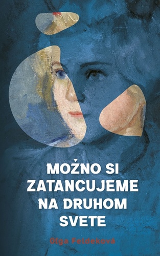 Book Možno si zatancujeme na druhom svete Oľga Feldeková