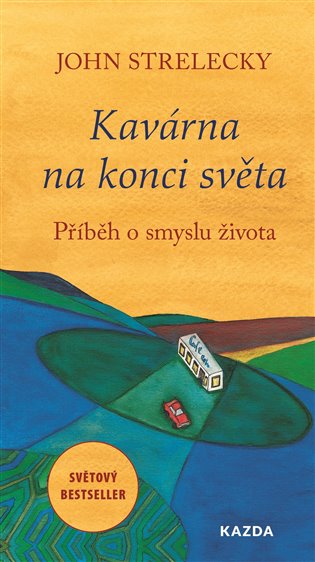 Książka Kavárna na konci světa - Příběh o smyslu života John Strelecky