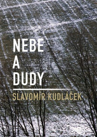 Könyv Nebe a dudy Slavomír Kudláček