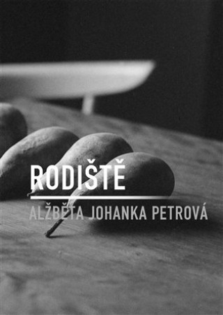Knjiga Rodiště Alžběta Johanka  Petrová