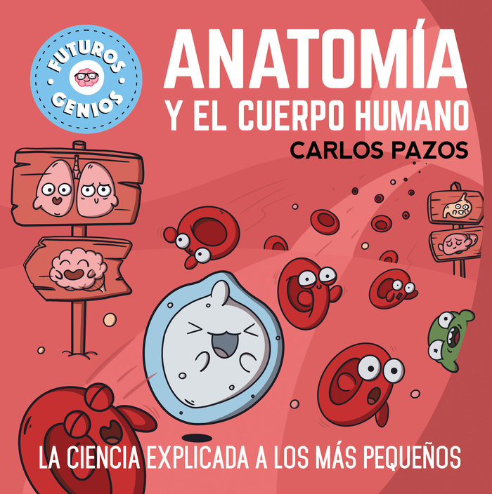 Könyv ANATOMIA Y EL CUERPO HUMANO FUTUROS GENIOS CARLOS PAZOS