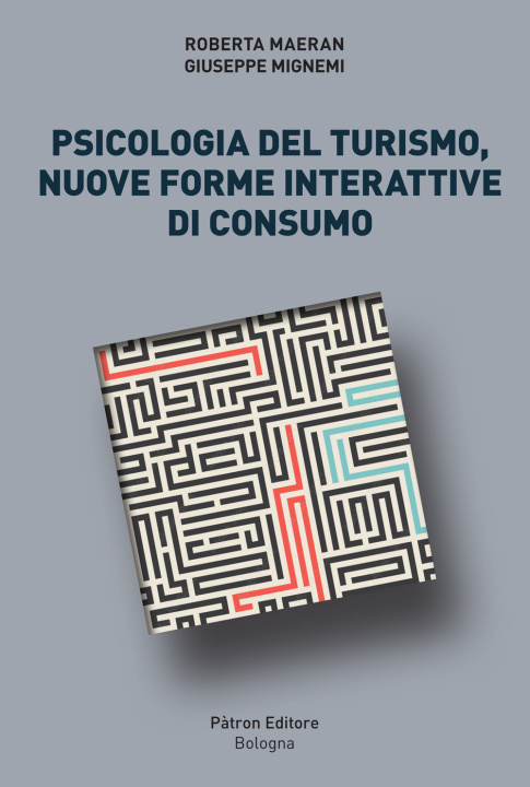 Kniha Psicologia del turismo, nuove forme interattive di consumo Roberta Maeran