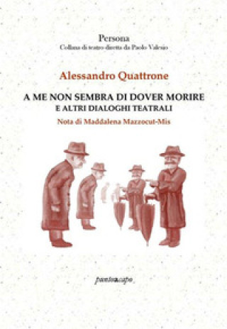 Book A me non sembra di dover morire e altri dialoghi teatrali Alessandro Quattrone