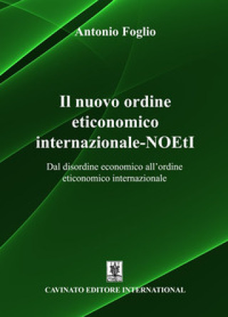 Книга nuovo ordine eticonomico internazionale-NOEtI. Dal disordine economico all'ordine eticonomico internazionale Antonio Foglio