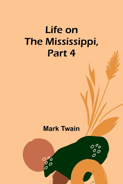 Knjiga Life on the Mississippi, Part 4 Mark Twain